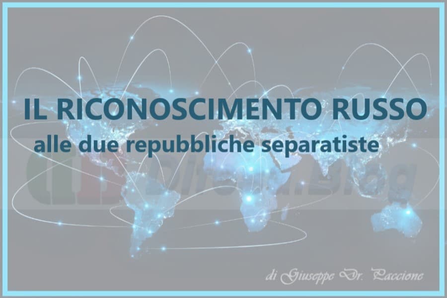 Il riconoscimento russo alle due repubbliche separatiste