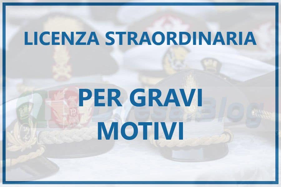 Licenza Straordinaria per gravi motivi