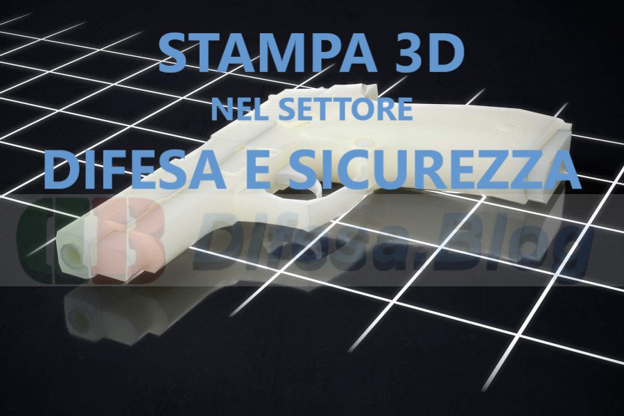 Stampa 3d nel settore difesa e sicurezza