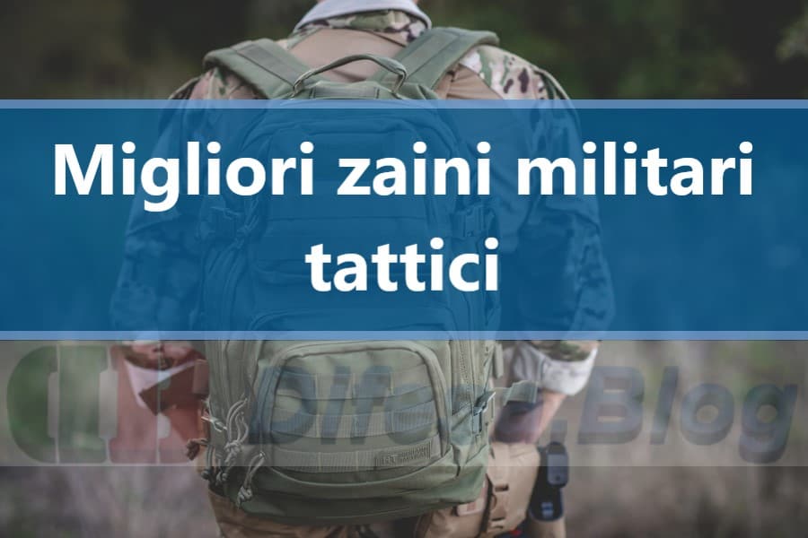 migliori zaini militari tattici