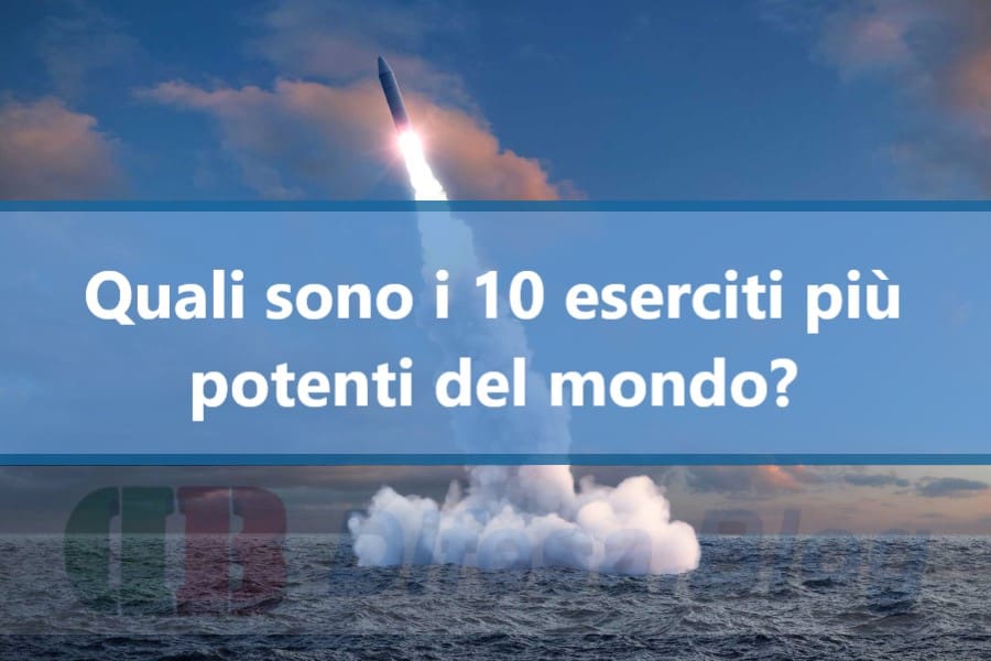 Quali sono i 10 eserciti più potenti del mondo?