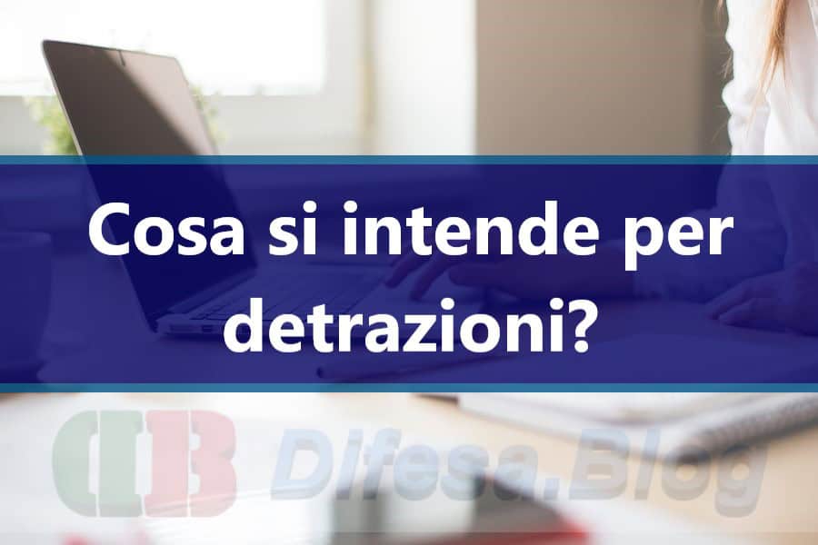 Cosa si intende con detrazione fiscale?